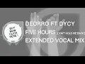 Deorro  Ft. DyCy - Five Hours (Don't Hold Me Back) [Extended Vocal Mix]