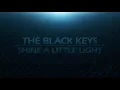 The Black Keys - Shine a Little Light Lyrics