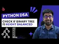 DSA Python 2025 - Check if Binary Tree is Height Balanced Optimized DFS