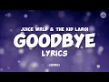 Download Lagu Juice WRLD with The Kid Laroi - Goodbye (Lyrics)