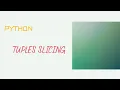 Tuple Slicing in Python Python for Beginners