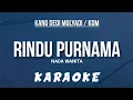 Download Lagu KDM - RINDU PURNAMA - KANAYA (VERSI KARAOKE) NADA WANITA