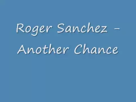 Download MP3 Roger Sanchez - Another Chance