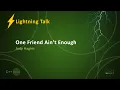 One Friend Ain t Enough - Jody Hagins CppNow 2021