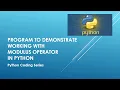 Program to demonstrate working with Modulus Operator in Python