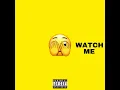 Watch me
