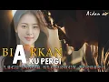 Download Lagu Lagu Sedih Paling Menyentuh Hati - Biarkan aku pergi  l slowrock terbaru
