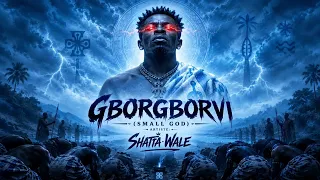 Shatta Wale - GborGborvi  Small God