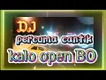 Download Lagu Dj percuma cantik kalo open BO || dj cuma kamu