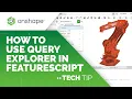 Tech Tip How to Use Query Explorer in FeatureScript