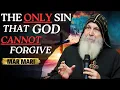 The ONLY Sin That God CANNOT Forgive - Bishop Mar Mari Emmanuel