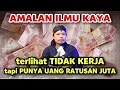 ILMU PENARIK HARTA - TERLIHAT NGANGUR TAPI KAYA RAYA ‼️