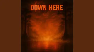 DOWN HERE
