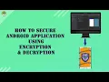 How to secure Android Application from hackers using Encryption Decryption techniques