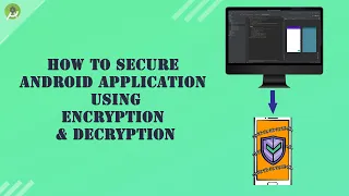 How to secure Android Application from hackers using Encryption Decryption techniques
