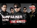 Download Lagu FIVE MINUTES - SUMPAH MATI (LIRIK LAGU)