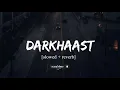 Darkhaast [Slowed+Reverb] | Arijit Singh | Lofi | @dhcreation.9633