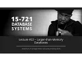 Lecture - Larger-than-Memory Databases CMU Database Systems Spring 2016