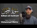 Lagu Surah Ar Rahman (سورة الرحمن) - محمد ديبيروف | Muhammad Dibirov | Quran Recitation (4K)