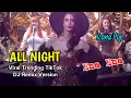 ALL NIGHT - ICONA POP ; enak enak VunnySNIPER ( Viral Trending DJ TikTok Remix Version )