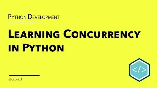Learning Concurrency in Python - Introduction