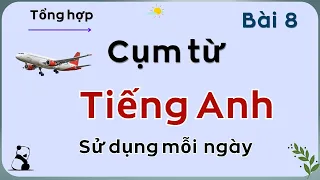 100 Cụm Từ Tiếng Anh Đa Dạng Cho Giao Tiếp Hàng Ngày Bài 8 Học Tiếng Anh Cơ Bản 