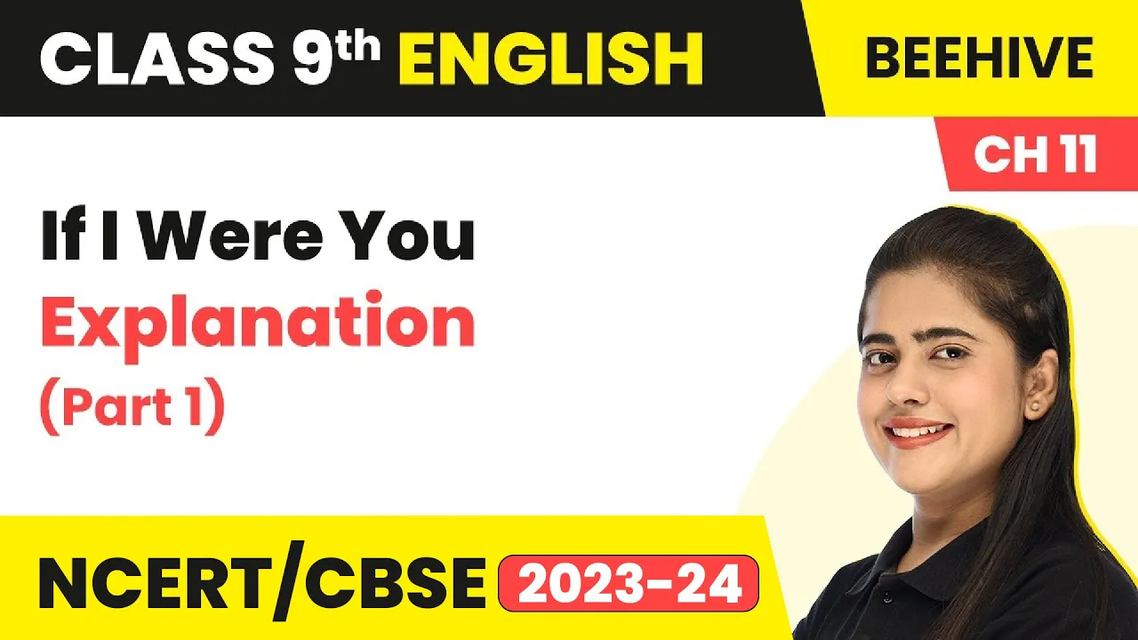 Class 9 English Chapter 11 Explanation (Part 1) |  If I Were You Class 9 English Beehive