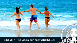 SSL 387 ~ So who’s our new VICTIMS..??