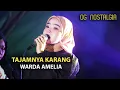 WARDA AMELIA [] TAJAMNYA KARANG  OG  NOSTALGIA Live Baeler Lombhang Dajah Blega
