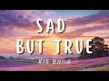 Download Lagu Sad But True (Hati-Hati) - KIS Band (Lirik)