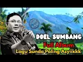 Download Lagu LAGU SUNDA DOEL SUMBANG FULL ALBUM❗Paling Asyiikkk... 