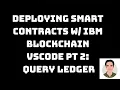 Deploying Smart Contracts w IBM Blockchain VSCode Extension Pt 2 Querying the Ledger