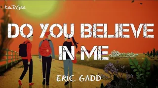 do you believe in me by eric gadd keirgee lyrics video