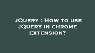 jQuery How to use jQuery in chrome extension