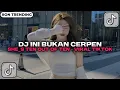 Download Lagu DJ INI BUKAN CERPEN SHE_S TEN OUT OF TEN _ KASIH ABA ABA SOUND VIRAL TIKTOK 2025 DJ TERBARU