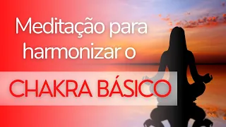 MEDITAÇÃO GUIADA CHAKRA BÁSICO RAIZ | Ativação, Desbloqueio e Harmonização!