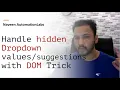 Handle Hidden Drop Down Values Auto Suggestions using DOM Trick EventListener