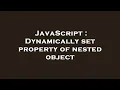 JavaScript Dynamically set property of nested object