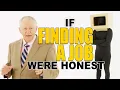 If Job Searching Were Honest Honest Ads LinkedIn ZipRecruiter Indeed Parody