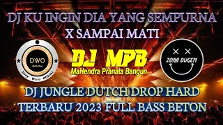 Download DJ KU INGIN DIA YANG SEMPURNA X SAMPAI MATI 🔴 DJ JUNGLE DUTCH DROP HARD TERBARU 2023 FULL BASS BETON MP3