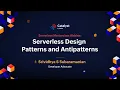 Catalyst Masterclass Serverless Design Patterns and Antipatterns
