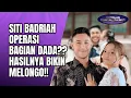 Lagu KEMBALI KENCANG DAN PROPORSIONAL!? SITI BADRIAH PUAS HASIL OPERASI BAGIAN DADA!! - OSS