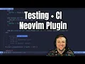 Neovim Plugin From Scratch Testing CI Part 5