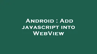 Android Add javascript into WebView