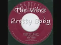 The Vibes, Pretty Baby