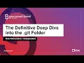 The Definitive Deep Dive into the git Folder - Rob Richardson Independent
