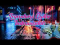 Lagu Legendary Guitar Instrumentals I Eternal Melodies - Songs That Remind Us Of The Good Old Days
