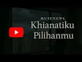 Download Lagu Khianatiku Pilihanmu - Musenjiwa (Video Lirik Rasmi)