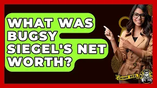What Was Bugsy Siegel s Net Worth - The Crime Reel