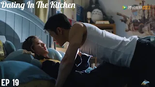 Don T Challenge A Guy S Limit When He Gets Jealous Dating In The Kitchen 我 喜欢你 19 